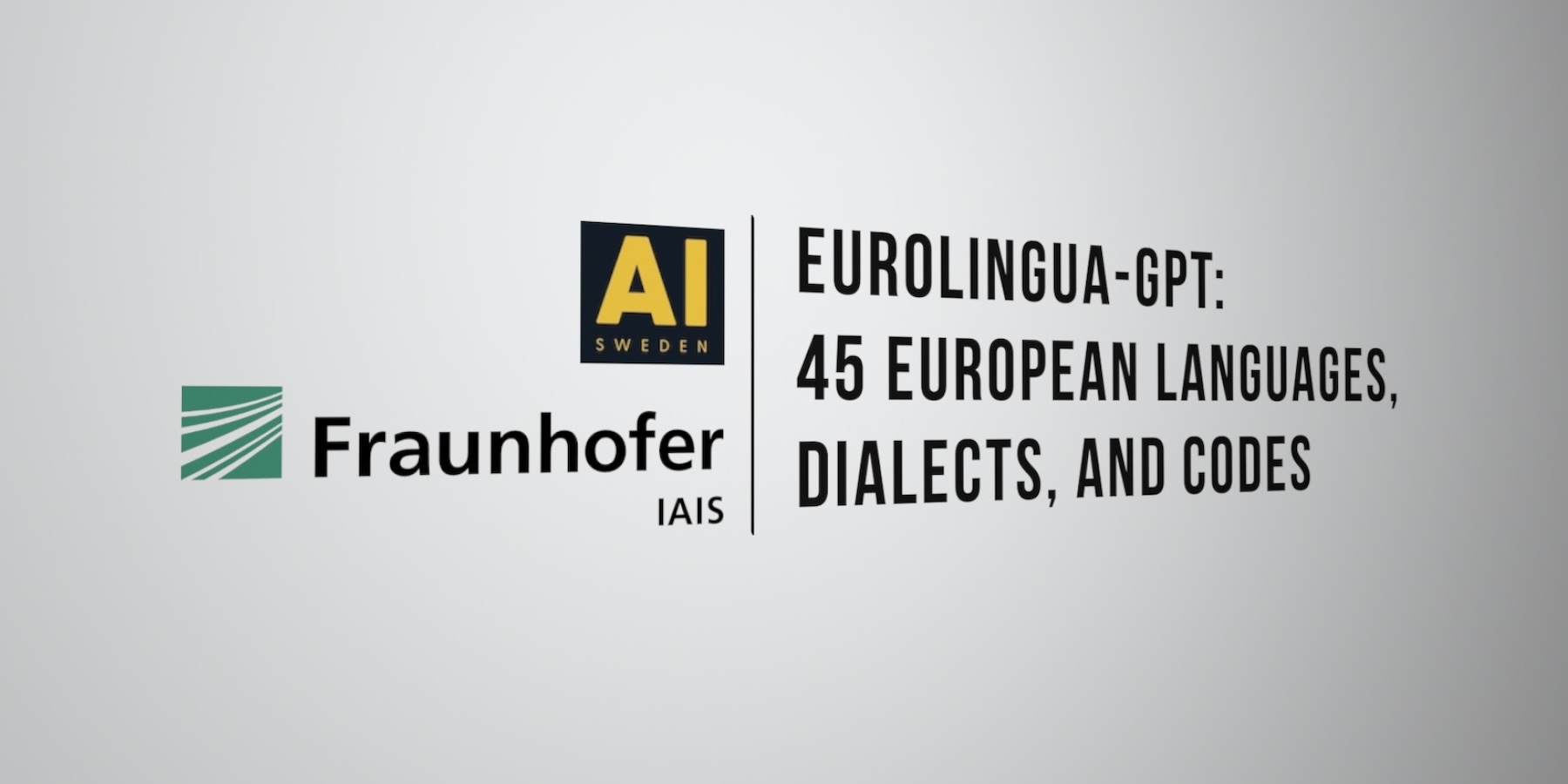 AI Sweden and Fraunhofer logos with the title "Eurolingua-GPT: 45 European Languages, dialects and codes"